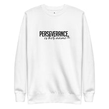 Load image into Gallery viewer, Perseverance is Her Name-Script-Sweatshirt/White