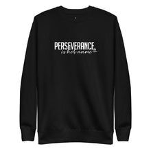 Load image into Gallery viewer, Perseverance is Her Name-Script-Sweatshirt/Black
